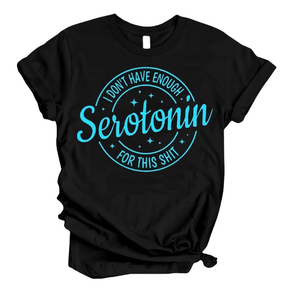 I Don’t Have Enough Serotonin Funny Humor Women’s Short Sleeve T-shirt
